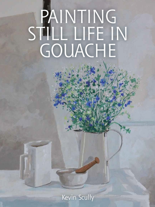 Title details for Painting Still Life in Gouache by Kevin Scully - Available